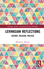 Levinasian Reflections: History, Religion, Politics