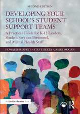 Developing Your School’s Student Support Teams: A Practical Guide for K-12 Leaders, Student Services Personnel, and Mental Health Staff