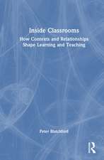Inside Classrooms: How Contexts and Relationships Shape Learning and Teaching