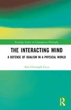 The Interacting Mind: A Defense of Dualism in a Physical World