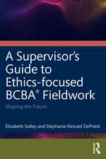 An Ethics-Focused Guide for BCBA® Fieldwork: Shaping the Future