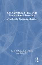 Reinvigorating STEM with Project-Based Learning: A Toolbox for Secondary Educators
