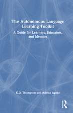 The Autonomous Language Learning Toolkit: A Research-Based Guide for Learners, Educators, and Mentors