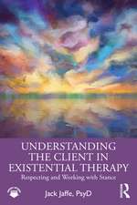 Understanding the Client in Existential Therapy: Respecting and Working with Stance