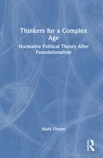 Thinkers for a Complex Age: Normative Political Theory After Foundationalism