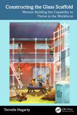 Constructing the Glass Scaffold: Women Building the Capability to Thrive in the Workforce