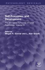 Self Processes and Development: The Minnesota Symposia on Child Psychology: Volume 23