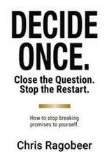 DECIDE ONCE.