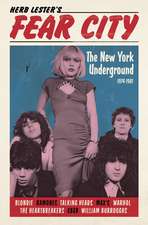 Fear City: The New York Underground, 1974-1981