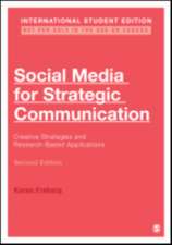 Social Media for Strategic Communication - International Student Edition: Creative Strategies and Research-Based Applications