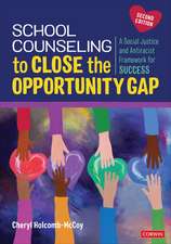 School Counseling to Close Opportunity Gaps: A Social Justice and Antiracist Framework for Success