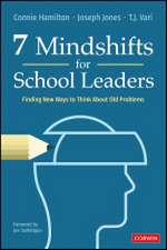 7 Mindshifts for School Leaders: Finding New Ways to Think About Old Problems