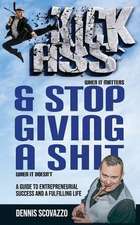 Kick Ass & Stop Giving a Shit