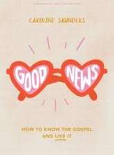 Saunders, C: Good News - Teen Girls' Bible Study Book