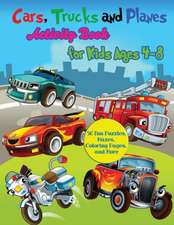 Cars, Trucks and Planes Activity Book for Kids Ages 4-8