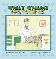 Wally Wallace Goes to the Vet