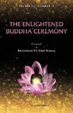 THE ENLIGHTENED SAKYAMUNI BUDDHA CEREMONY