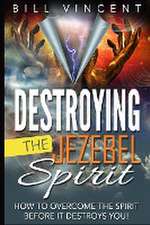 Destroying the Jezebel Spirit