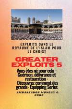 Greater Exploits - 5 - Exploits dans le royaume de l'islam pour le Christ Vous êtes né