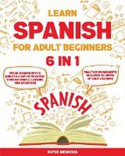 Learn Spanish for Adult Beginners [6 in 1]