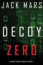 Decoy Zero (An Agent Zero Spy Thriller-Book #8)