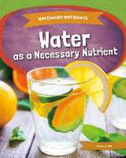 Water as a Necessary Nutrient