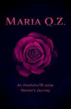 Maria Q. Z.: An Alcoholic/Bi-polar Woman's Journey