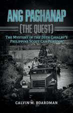 Ang Paghanap [The Quest]: The Mystery of the 26th Cavalry's Philippine Scout Car Platoon