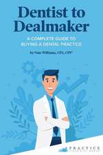 Dentist to Dealmaker: A Complete Guide to Buying a Dental Practice