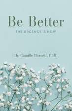 Be Better: The Urgency Is Now