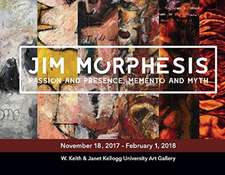 Jim Morphesis: Passion and Presence, Memento and Myth