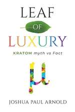 Leaf of Luxury: Kratom Myth Vs. Fact