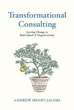 Transformational Consulting: Bringing Lasting Change to Individuals & Organizations