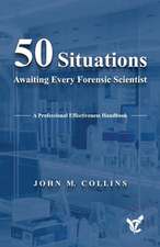 50 Situations Awaiting Every Forensic Scientist: A Professional Effectiveness Handbook