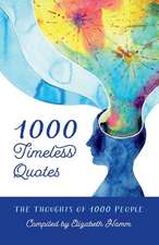 1000 Timeless Quotes: The Thoughts of 1000 People