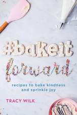 #Bakeitforward: Recipes to Bake Kindness and Sprinkle Joy