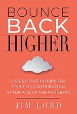 Bounce Back Higher: 3 Steps That Inspire the Spirit of Contribution in the Age of the Pandemic