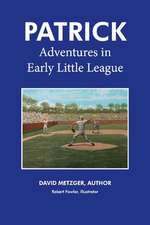 Patrick: Adventures in Early Little League: Volume 1