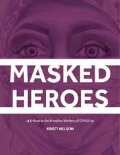 Masked Heroes: A Tribute to the Frontline Workers of Covid-19