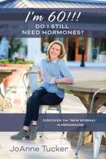 I'm 60!!! Do I Still Need Hormones?: Discover the 