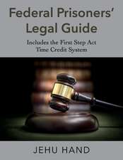 Federal Prisoners' Legal Guide: Includes the First Step ACT Time Credit System