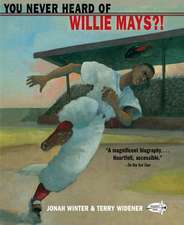 You Never Heard of Willie Mays?!