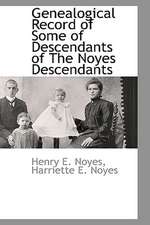 Genealogical Record of Some of Descendants of the Noyes Descendants