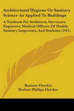 Architectural Hygiene Or Sanitary Science As Applied To Buildings