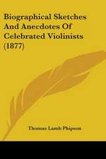 Biographical Sketches And Anecdotes Of Celebrated Violinists (1877)