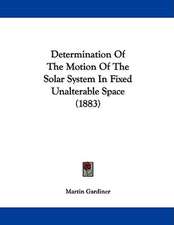 Determination Of The Motion Of The Solar System In Fixed Unalterable Space (1883)