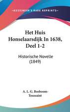 Het Huis Honselaarsdijk In 1638, Deel 1-2