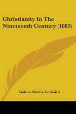 Christianity In The Nineteenth Century (1883)