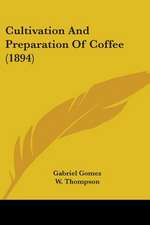 Cultivation And Preparation Of Coffee (1894)