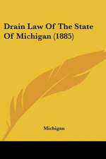 Drain Law Of The State Of Michigan (1885)